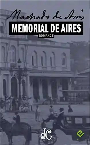 Livro PDF: Memorial de Aires (Série Machadiana Livro 4)