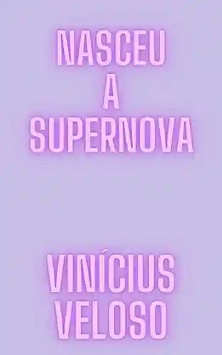 Capa do livro: Nasceu a Supernova - Ler Online pdf