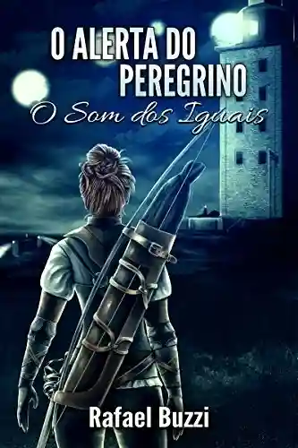 Livro PDF O Alerta do Peregrino (O Som dos Iguais Livro 2)