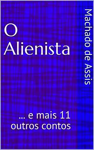 Capa do livro: O Alienista: … e mais 11 outros contos - Ler Online pdf