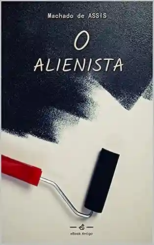 Capa do livro: O Alienista - Ler Online pdf