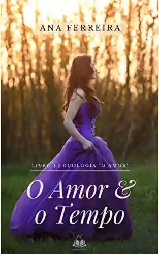 Livro PDF O Amor e o Tempo. (Duologia O Amor Livro 1)