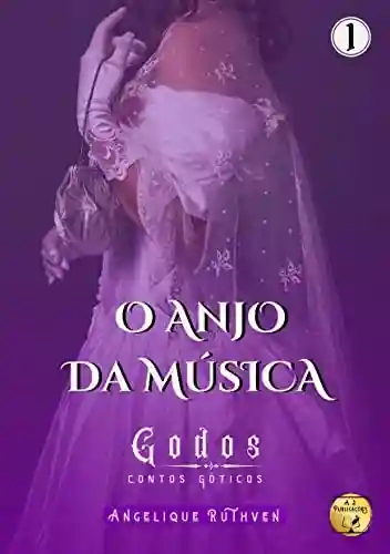 Capa do livro: O anjo da música (Godos: Contos góticos Livro 1) - Ler Online pdf