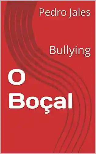 Livro PDF: O Boçal: Bullying, a tragédia