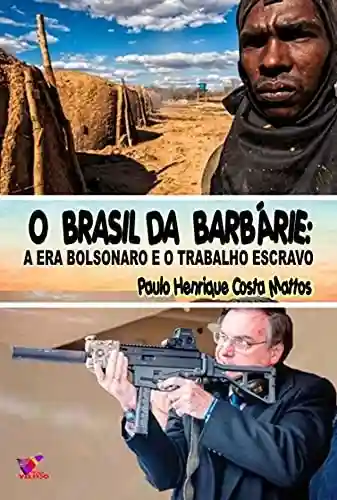 Livro PDF: O Brasil da barbárie: A era Bolsonaro e o trabalho escravo