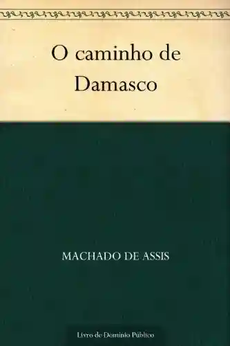 Capa do livro: O caminho de Damasco - Ler Online pdf