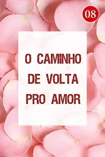 Livro PDF O Caminho de Volta pro Amor 8: A amante engravidou