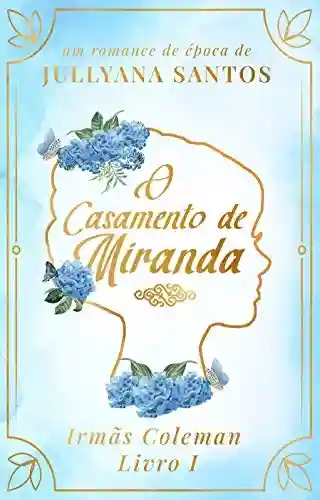 Livro PDF: O Casamento de Miranda: Trilogia Irmãs Coleman – Livro 1