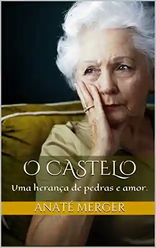 Livro PDF O Castelo: Uma herança de pedras e amor.