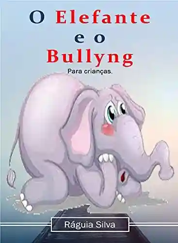 Livro PDF: O Elefante e o Bulling (Todos juntos pelas crianças.)