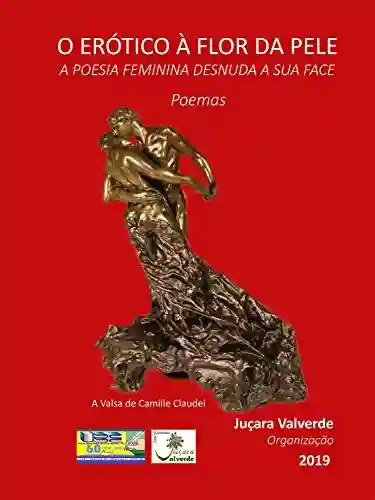 Livro PDF: O erótico à flor da pele: A poesia feminina desnuda a sua face