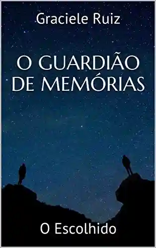 Capa do livro: O Guardião de Memórias: O Escolhido - Ler Online pdf