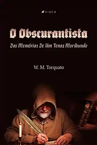 Livro PDF O obscurantista: Das Memórias De Um Tenaz Moribundo