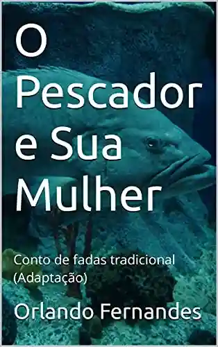 Livro PDF: O Pescador e Sua Mulher: Conto de fadas tradicional (Adaptação)