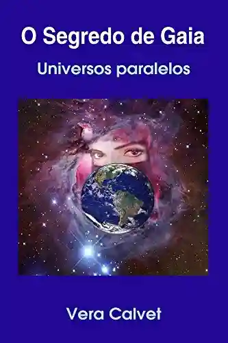 Livro PDF: O SEGREDO DE GAIA: Universos paralelos