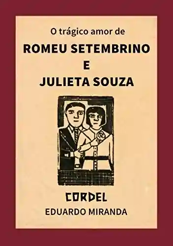 Capa do livro: O Trágico Amor de Romeu Setembrino e Julieta Souza - Ler Online pdf