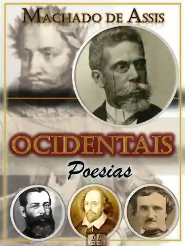 Capa do livro: Ocidentais [Ilustrada] [Biografia e Índice Ativo]: Poesias (Poesias de Machado de Assis Livro 5) - Ler Online pdf