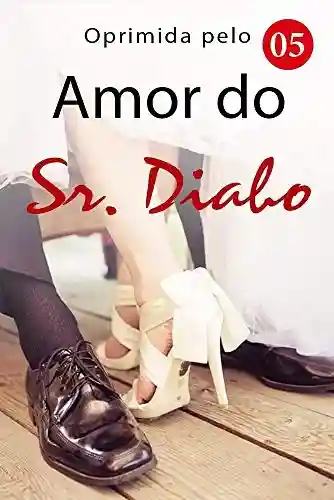 Livro PDF: Oprimida pelo Amor do Sr. Diabo 3: Me beije e me perdoe