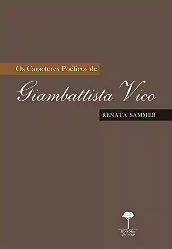 Livro PDF: OS CARACTERES POÉTICOS DE GIAMBATTISTA VICO