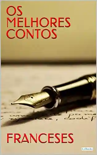 Livro PDF: OS MELHORES CONTOS FRANCESES (Col. Melhores Contos)