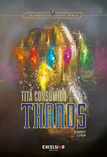 Livro PDF: Os Vingadores: Guerra Infinita – Thanos – Tita Consumido