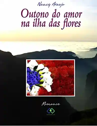 Capa do livro: Outono do Amor na Ilha das Flores - Ler Online pdf