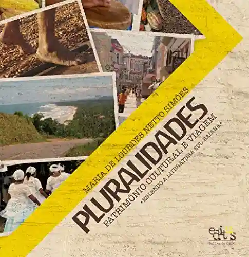 Livro PDF: Pluralidades: patrimônio cultural e viagem: relendo a literatura sul-baiana