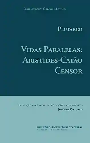 Capa do livro: Plutarco. Vidas Paralelas: Aristides-Catão Censor (Autores Gregos e Latinos Livro 61) - Ler Online pdf