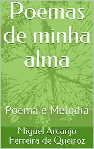 Capa do livro: Poemas de minha alma: Poema e Melodia - Ler Online pdf