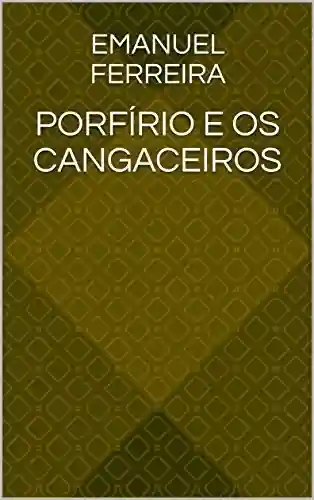Capa do livro: Porfírio e os Cangaceiros - Ler Online pdf