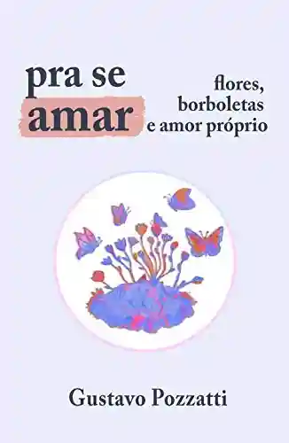 Livro PDF: Pra se amar : flores, borboletas e amor próprio