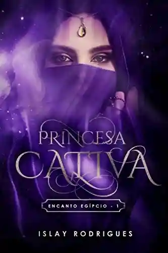 Livro PDF: Princesa Cativa : A sacerdotisa e o príncipe rebelde (Encanto Egípcio Livro 1)