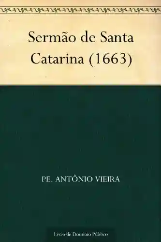 Capa do livro: Sermão de Santa Catarina (1663) - Ler Online pdf