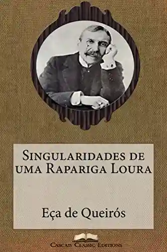 Livro PDF: Singularidades de uma Rapariga Loura (Com biografia do autor e índice activo) (Grandes Clássicos Luso-Brasileiros Livro 9)