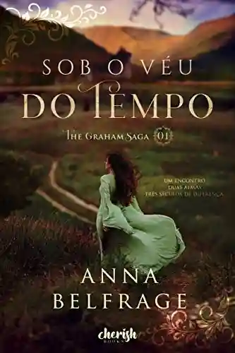 Livro PDF: Sob o Véu do Tempo (The Graham Saga Livro 1)