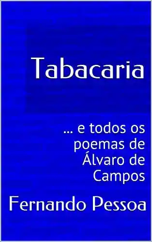 Capa do livro: Tabacaria: … e todos os poemas de Álvaro de Campos - Ler Online pdf