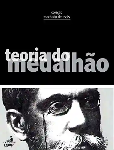 Capa do livro: Teoria do Medalhão (Contos de Machado de Assis) - Ler Online pdf