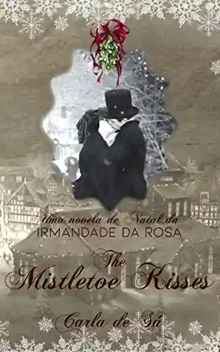 Livro PDF: The Mistletoe Kisses: Uma Novela de Natal de A Irmandade da Rosa
