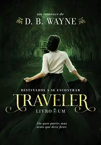 Livro PDF: Traveler: Destinados a se encontrar (Destinados Livro 1)