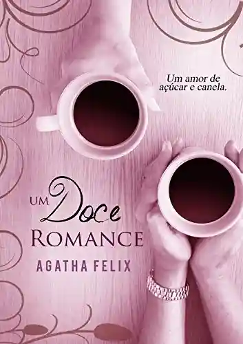 Capa do livro: Um Doce Romance: Um Amor De Canela e Açúcar - Ler Online pdf
