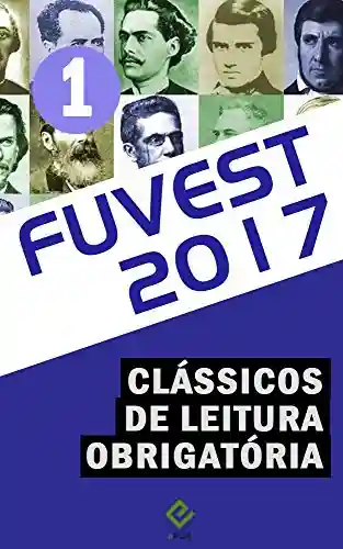 Livro PDF: Vestibular Fuvest 2017: Obras de leitura obrigatória vol. 1 (“Iracema”, “Mémórias póstumas de Brás Cubas”, “O Cortiço” e “A Cidade e as Serras”)