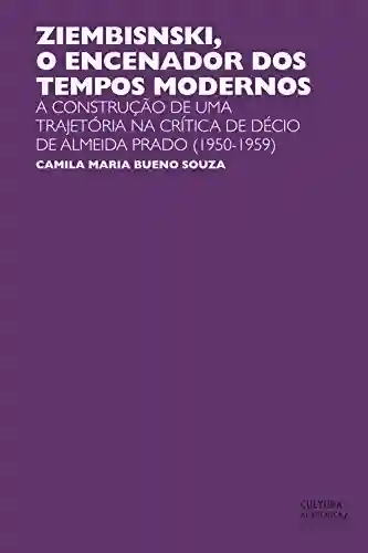 Livro PDF: Ziembinski, o encenador dos tempos modernos: a construção de uma trajetória na crítica de Décio de Almeida Prado (1950-1959)